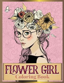 Paperback Flower Girl Coloring Book: Beautiful Floral & Girl Hairstyles Designs for Relaxation, Stress Relieving and Inspiration (Girl Coloring Book) Book