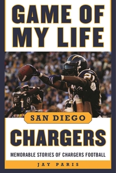 Hardcover Game of My Life San Diego Chargers: Memorable Stories of Chargers Football Book