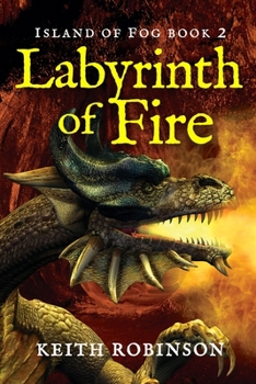 Labyrinth of Fire - Book #2 of the Island of Fog
