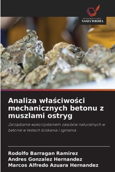 Analiza wlasciwosci mechanicznych betonu z muszlami ostryg (Polish Edition)