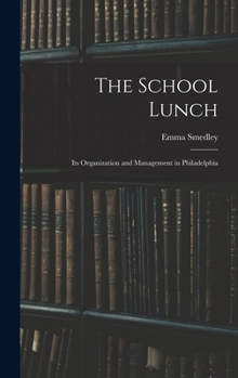 Hardcover The School Lunch; its Organization and Management in Philadelphia Book