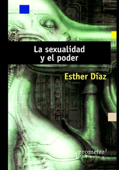 Paperback La sexualidad y el poder: El ocaso de la sexualidad en la sociedad moderna [Spanish] Book