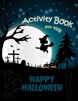Paperback Happy Halloween Activity Book for Kids: Mazes, Coloring, Dot to Dot, Matching Shadow picture, Find similar picture and more!(Halloween Books for Kids) Book