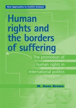 Paperback Human Rights and the Borders of Suffering: The Promotion of Human Rights in International Politics Book
