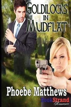 Goldilocks in Mudflat [Mudflat 5] (Bookstrand Publishing Romance) - Book #5 of the Mudflat