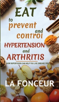 Hardcover Eat to Prevent and Control Hypertension and Arthritis Book