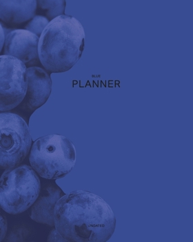 Undated Blue Planner: Juicy and Vitamin 12 Month - 1 Year No Date Daily Weekly Monthly Business Journal| Calendar Organizer with To-Do List, Goals ... Games for your Relaxation (Colored  Planner)