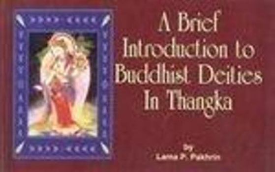 Paperback A Brief Introduction to Buddhist Deitics in Thangka [May 01, 2010] Pakhrin, Lama P. and Plates Book