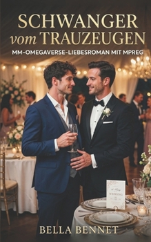Schwanger vom Trauzeugen: MM-Omegaverse-Liebesroman mit Mpreg (Zuckersüßer Mpreg) (German Edition)