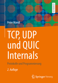 Paperback Tcp, Udp Und Quic Internals: Protokolle Und Programmierung [German] Book