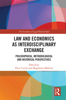 Hardcover Law and Economics as Interdisciplinary Exchange: Philosophical, Methodological and Historical Perspectives Book