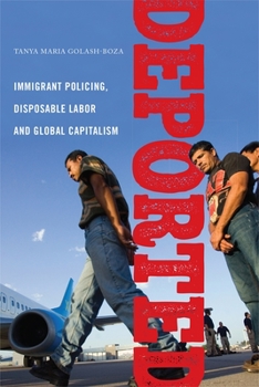 Deported: Policing Immigrants, Disposable Labor and Global Capitalism - Book  of the Latina/o Sociology