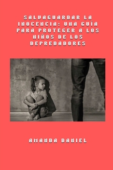Paperback Salvaguardar la inocencia - una guía para proteger a los niños de los depredadores [Spanish] [Large Print] Book
