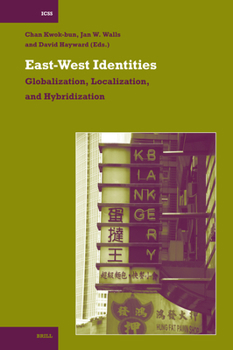 Hardcover East-West Identities: Globalization, Localization, and Hybridization Book