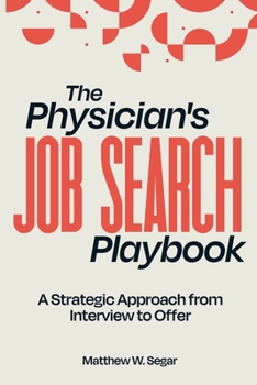 Paperback The Physician's Job Search Playbook: A Strategic Approach from Interview to Offer Book