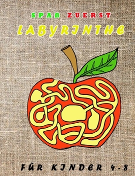 Spaß zuerst Labyrinthe für Kinder 4-8: Ein Erstaunliches Labyrinth-Aktivitätsbuch für Kinder (German Edition)