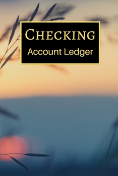 Checking Account Ledger: 6 Column Payment Record, Record and Tracker Log Book, Personal Checking Account Balance Register, Checking Account Transaction Register (checkbook ledger)