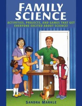 Paperback Family Science: Activities, Projects, and Games that Get Everyone Excited about Science! Book