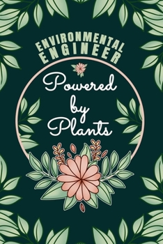 Environmental Engineer Powered By Plants Journal Notebook: 6 X 9, 6mm Spacing Lined Journal Vegan Planting Hobby Design Cover, Cool Writing Notes as ... Professionals, Cute Floral Quotes and Sayings