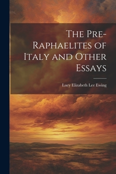Paperback The Pre-Raphaelites of Italy and Other Essays Book