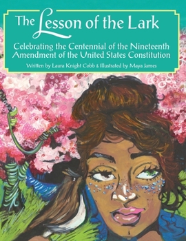 Paperback The Lesson of the Lark: Celebrating the Centennial of the Nineteenth Amendment of the United States Constitution Book