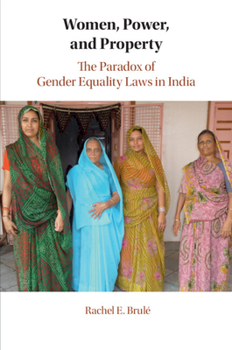 Paperback Women, Power, and Property: The Paradox of Gender Equality Laws in India Book