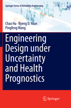 Engineering Design under Uncertainty and Health Prognostics
