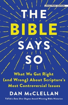 Paperback The Bible Says So: What We Get Right (and Wrong) about Scripture's Most Controversial Issues [Large Print] Book