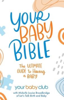 Paperback Your Baby Bible: The Ultimate Guide to Having a Baby Book