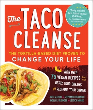 Paperback The Taco Cleanse: The Tortilla-Based Diet Proven to Change Your Life Book