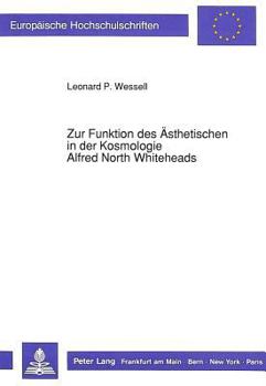 Zur Funktion Des Aesthetischen in Der Kosmologie Alfred North Whiteheads