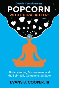 Paperback Popcorn with Extra Butter: Understanding Mistreatment and the Spiritually Contaminated State Book