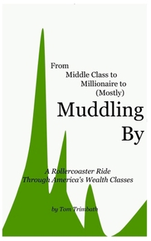 Paperback Muddling By: A Rollercoaster Ride Through America's Wealth Classes Book