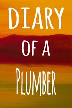 Diary of a Plummer: The perfect gift for the professional in your life - 119 page lined journal