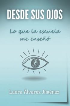 Paperback Desde sus ojos: Lo que la escuela me enseñó [Spanish] Book