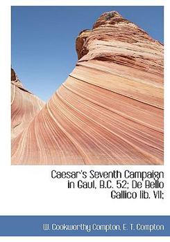 Paperback Caesar's Seventh Campaign in Gaul, B.C. 52; de Bello Gallico Lib. VII; Book