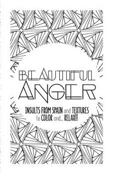Beautiful Anger: Adult coloring book with textures and insults from Spain