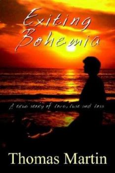 Paperback Exiting Bohemia: A True Story of Love, Lust and Loss Book