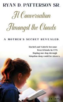 Hardcover A Conversation Amongst the Clouds: A Mother's Secret Revealed Book