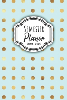 Semesterplaner 2019 - 2020: Studienplaner, Studentenkalender, Studienplaner und Semesterplaner für 2019 - 2020,Geschenk, Geschenkidee, Timer, ... 2019 bis Oktober 2020 (German Edition)