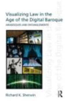 Paperback Visualizing Law in the Age of the Digital Baroque: Arabesques & Entanglements Book