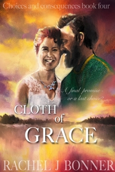 Paperback Cloth of Grace: Choices and Consequences Book 4 Book