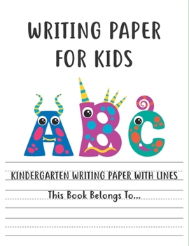 Paperback Writing Paper for kids Kindergarten writing paper with lines: handwriting practice books for kids, practice writing letters for kids, handwriting with Book