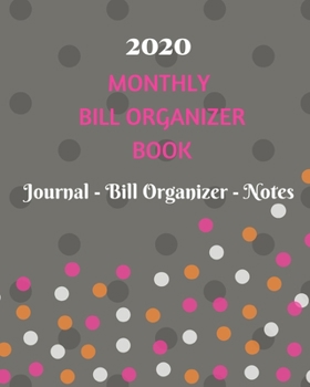 2020 Monthly Bill Organizer Book: Monthly Bill Organizer and Financial Budget Planner to Manage Personal Finances Bill Payments Expenses Journal Notebook