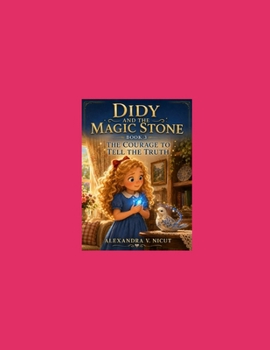 Didy And The Magic Stone: Book-3-The Courage To Tell The Truth
