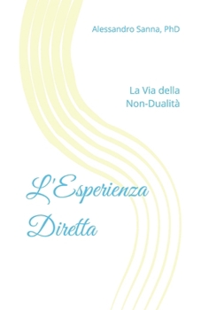 Paperback L'Esperienza Diretta: La Via della Non-Dualità [Italian] Book