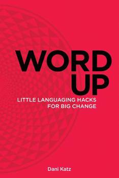 Paperback Word Up: Little Languaging Hacks for Big Change Book