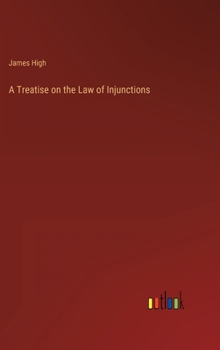 Hardcover A Treatise on the Law of Injunctions Book