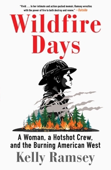 Paperback Wildfire Days: A Woman, a Hotshot Crew, and the Burning American West Book