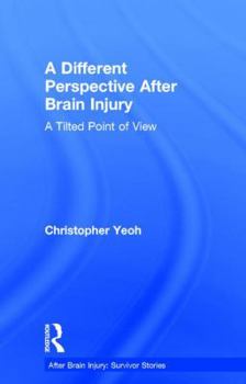 Hardcover A Different Perspective After Brain Injury: A Tilted Point of View Book